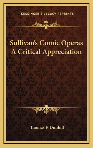 Sullivan's Comic Operas A Critical Appreciation