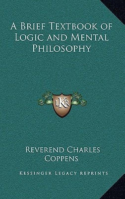 A Brief Textbook of Logic and Mental Philosophy