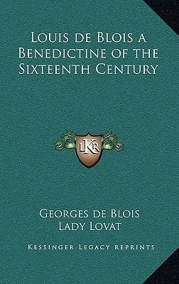 Louis de Blois a Benedictine of the Sixteenth Century