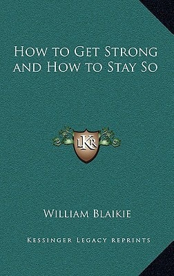 How to Get Strong and How to Stay So