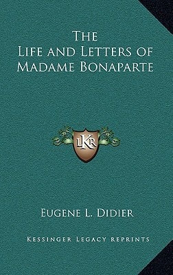 The Life and Letters of Madame Bonaparte