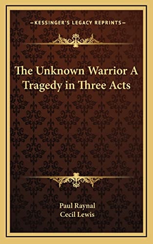 The Unknown Warrior A Tragedy in Three Acts