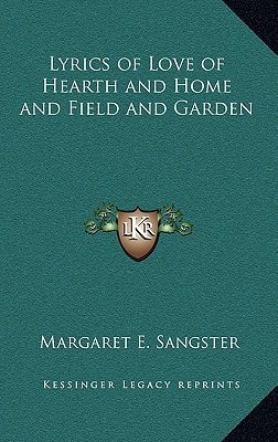 Lyrics of Love of Hearth and Home and Field and Garden