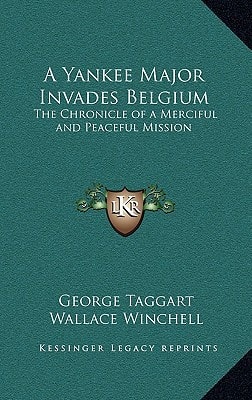 A Yankee Major Invades Belgium: The Chronicle of a Merciful and Peaceful Mission