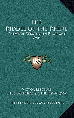 The Riddle of the Rhine: Chemical Strategy in Peace and War