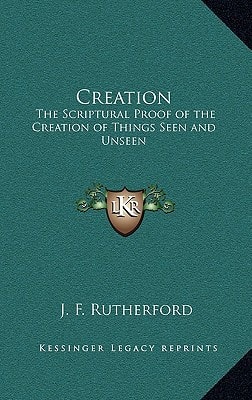 Creation: The Scriptural Proof of the Creation of Things Seen and Unseen