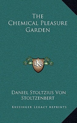 The Chemical Pleasure Garden