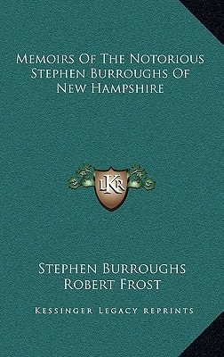 Memoirs Of The Notorious Stephen Burroughs Of New Hampshire