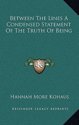 Between The Lines A Condensed Statement Of The Truth Of Being