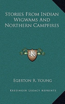 Stories From Indian Wigwams And Northern Campfires