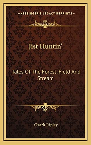 Jist Huntin': Tales Of The Forest, Field And Stream