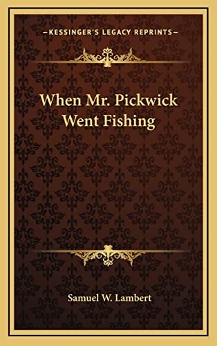 When Mr. Pickwick Went Fishing
