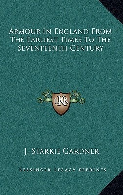 Armour In England From The Earliest Times To The Seventeenth Century