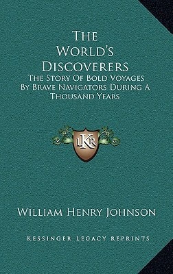 The World's Discoverers: The Story Of Bold Voyages By Brave Navigators During A Thousand Years