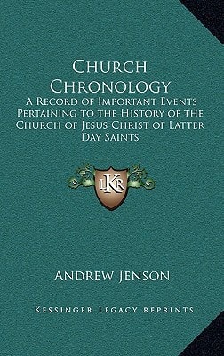 Church Chronology: A Record of Important Events Pertaining to the History of the Church of Jesus Christ of Latter Day Saints