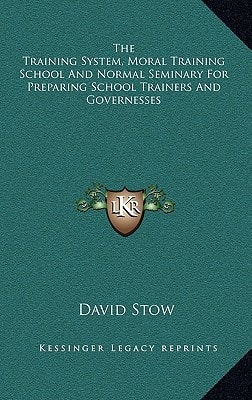 The Training System, Moral Training School And Normal Seminary For Preparing School Trainers And Governesses