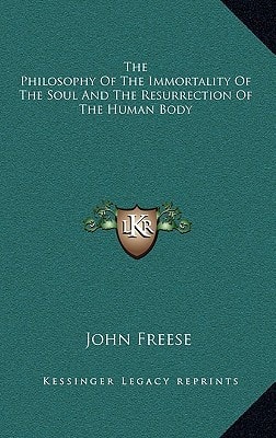 The Philosophy Of The Immortality Of The Soul And The Resurrection Of The Human Body