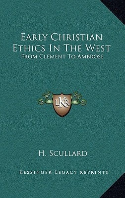 Early Christian Ethics In The West: From Clement To Ambrose