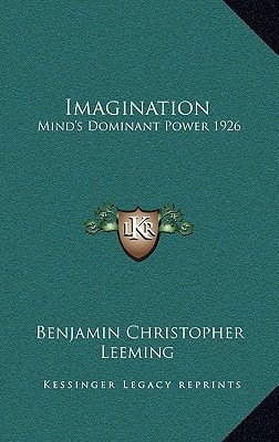 Imagination: Mind's Dominant Power 1926