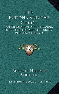 The Buddha and the Christ: An Exploration of the Meaning of the Universe and the Purpose of Human Life 1933