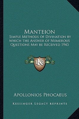 Manteion: Simple Methods of Divination by which the Answer of Numerous Questions May be Received 1943
