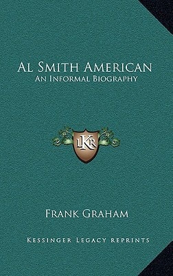 Al Smith American: An Informal Biography