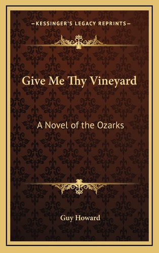 Give Me Thy Vineyard: A Novel of the Ozarks