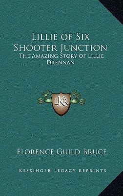 Lillie of Six Shooter Junction: The Amazing Story of Lillie Drennan