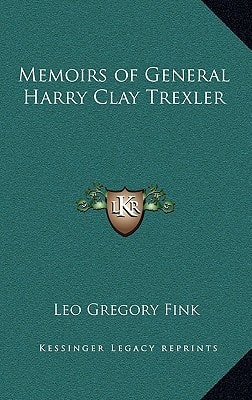 Memoirs of General Harry Clay Trexler