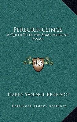 Peregrinusings: A Queer Title for Some Moronic Essays