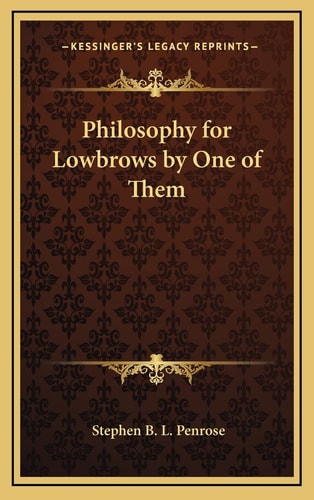 Philosophy for Lowbrows by One of Them