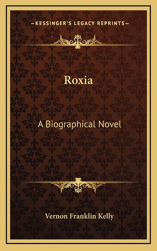 Roxia: A Biographical Novel