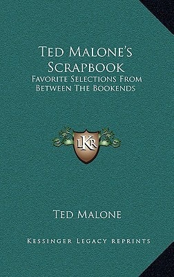 Ted Malone's Scrapbook: Favorite Selections From Between The Bookends