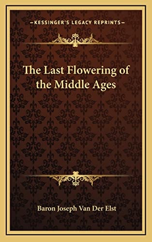 The Last Flowering of the Middle Ages