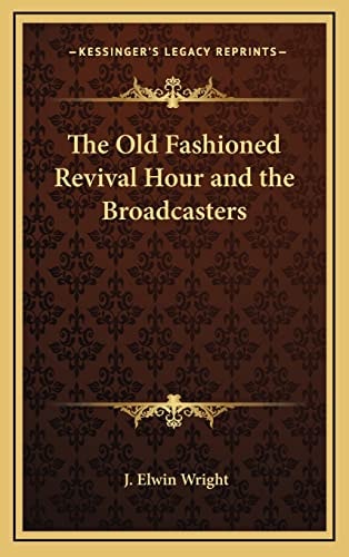 The Old Fashioned Revival Hour and the Broadcasters