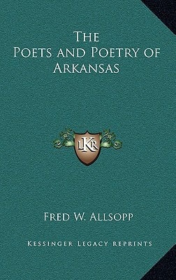 The Poets and Poetry of Arkansas