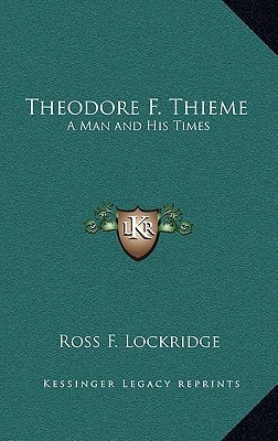 Theodore F. Thieme: A Man and His Times