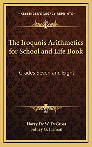 The Iroquois Arithmetics for School and Life Book: Grades Seven and Eight