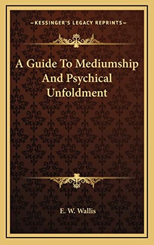 A Guide To Mediumship And Psychical Unfoldment