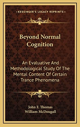 Beyond Normal Cognition: An Evaluative And Methodological Study Of The Mental Content Of Certain Trance Phenomena