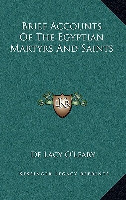 Brief Accounts Of The Egyptian Martyrs And Saints