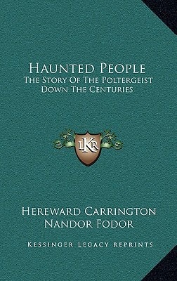 Haunted People: The Story Of The Poltergeist Down The Centuries