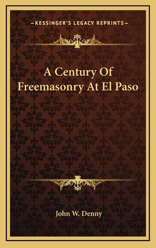 A Century Of Freemasonry At El Paso