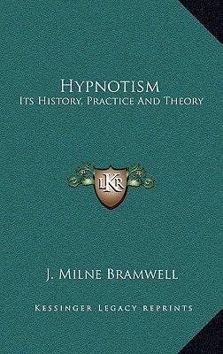 Hypnotism: Its History, Practice And Theory