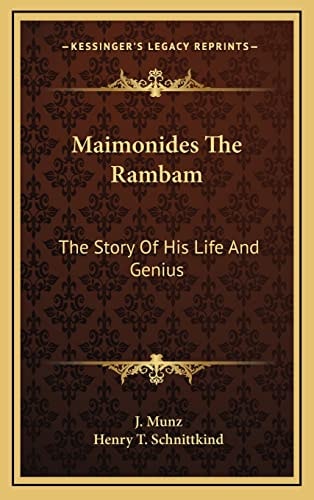 Maimonides The Rambam: The Story Of His Life And Genius