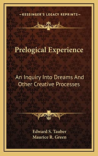 Prelogical Experience: An Inquiry Into Dreams And Other Creative Processes