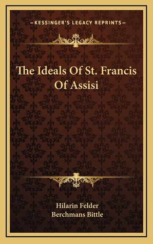 The Ideals Of St. Francis Of Assisi