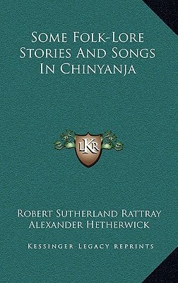 Some Folk-Lore Stories And Songs In Chinyanja