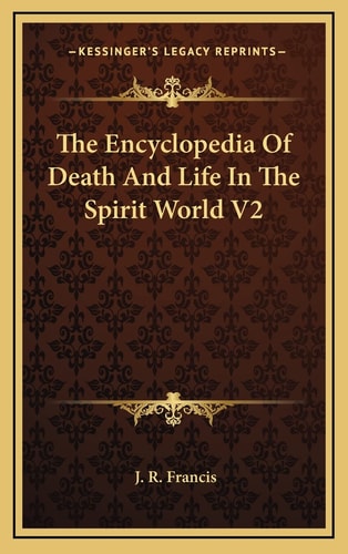The Encyclopedia Of Death And Life In The Spirit World V2