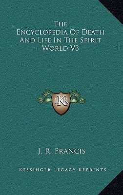 The Encyclopedia Of Death And Life In The Spirit World V3